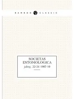 Societas entomologica. jahrg. 22-24 1907-10