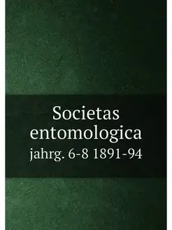 Societas entomologica. jahrg. 6-8 1891-94