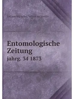 Entomologische Zeitung. jahrg. 34 1873