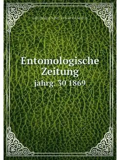 Entomologische Zeitung. jahrg. 30 1869