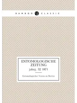 Entomologische Zeitung. jahrg. 32 1871