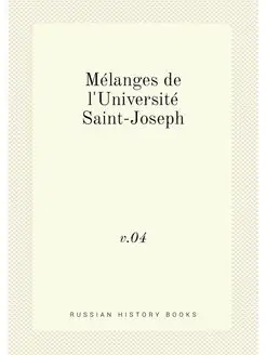 Mélanges de l'Université Saint-Joseph. v.04