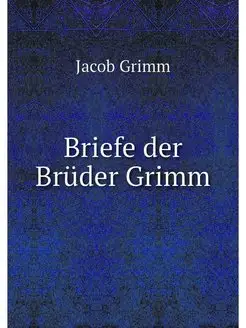 Briefe der Bruder Grimm