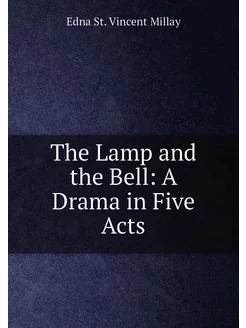 The Lamp and the Bell A Drama in Five Acts