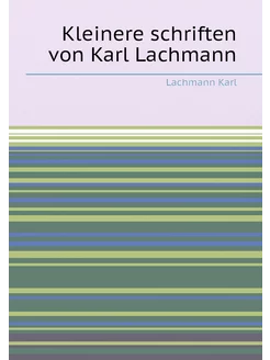 Kleinere schriften von Karl Lachmann