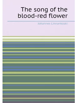 The song of the blood-red flower