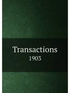 Transactions. 1903