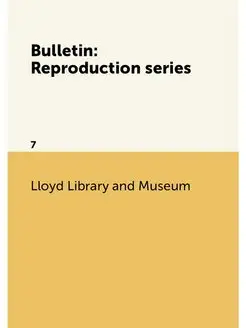 Bulletin Reproduction series. 7