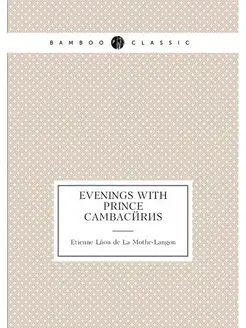 Evenings with prince Cambaceres