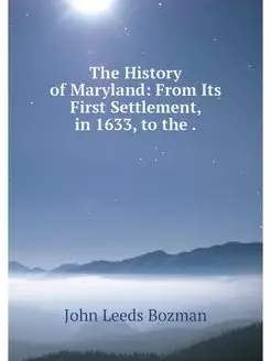 The History of Maryland From Its Fir