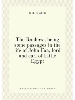 The Raiders being some passages in the life of Joh