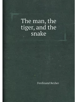 The man, the tiger, and the snake