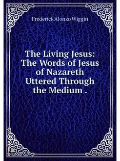 The Living Jesus The Words of Jesus