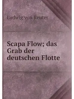 Scapa Flow das Grab der deutschen Fl