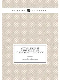 Motion picture projection an elementary text-book