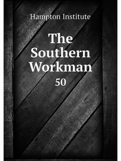 The Southern Workman. 50