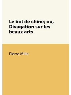 Le bol de chine ou, Divagation sur les beaux arts