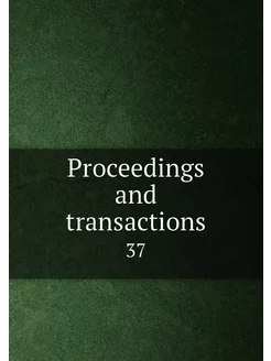 Proceedings and transactions. 37