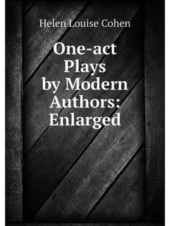 One-act Plays by Modern Authors Enla