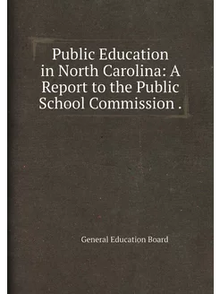 Public Education in North Carolina A Report to the