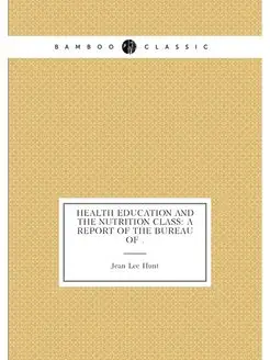 Health Education and the Nutrition Class A Report o