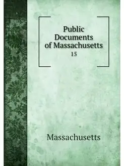 Public Documents of Massachusetts. 15