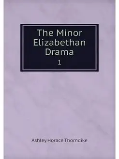 The Minor Elizabethan Drama. 1