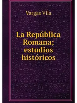 La Republica Romana estudios historicos