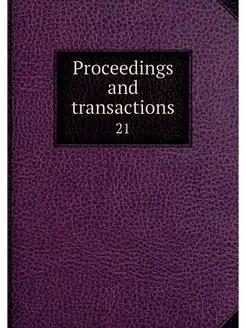 Proceedings and transactions. 21