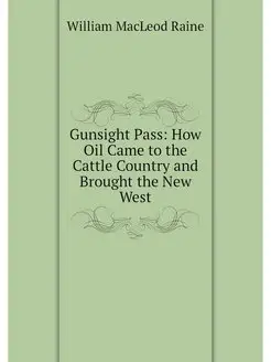 Gunsight Pass How Oil Came to the Ca