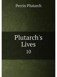 Plutarch's Lives. 10