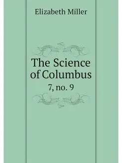 The Science of Columbus. 7, no. 9