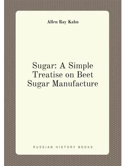 Sugar A Simple Treatise on Beet Sugar Manufacture