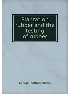 Plantation rubber and the testing of