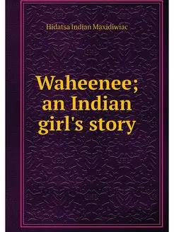 Waheenee an Indian girl's story