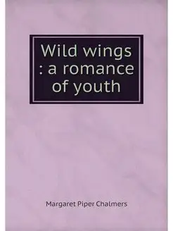 Wild wings a romance of youth