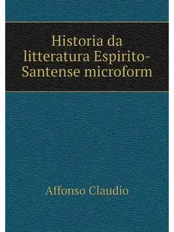 Historia da litteratura Espirito-Sant