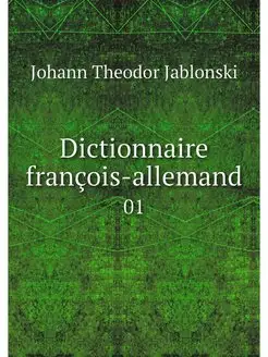 Dictionnaire francois-allemand. 01