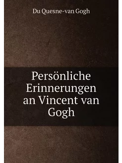 Persönliche Erinnerungen an Vincent van Gogh