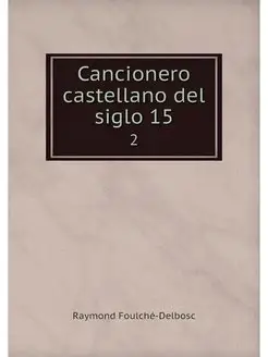 Cancionero castellano del siglo 15. 2