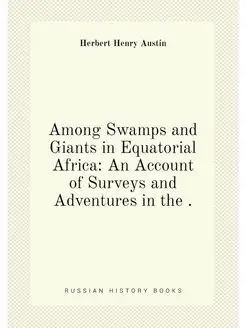 Among Swamps and Giants in Equatorial Africa An Acc