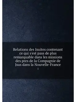 Relations des Jsuites contenant ce qu