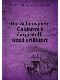 Die Schauspiele Calderon's dargestell