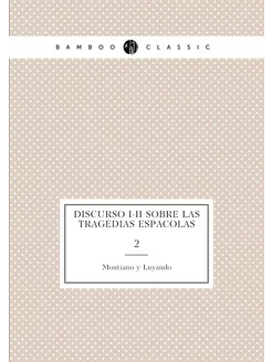 Discurso I-II sobre las tragedias españolas. 2