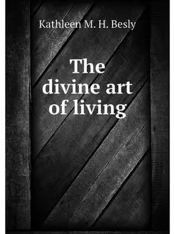 The divine art of living