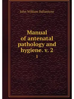 Manual of antenatal pathology and hyg