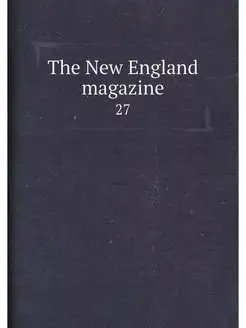 The New England magazine. 27