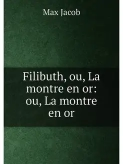 Filibuth, ou, La montre en or ou, La