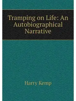 Tramping on Life An Autobiographical