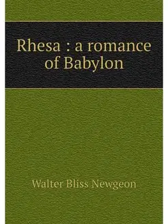 Rhesa a romance of Babylon